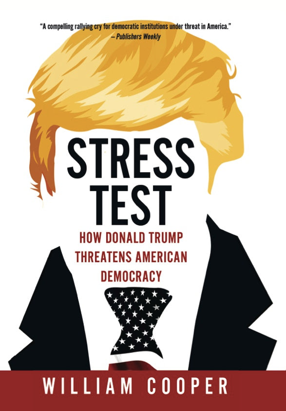 Stress Test: How Donald Trump Threatens American Democracy