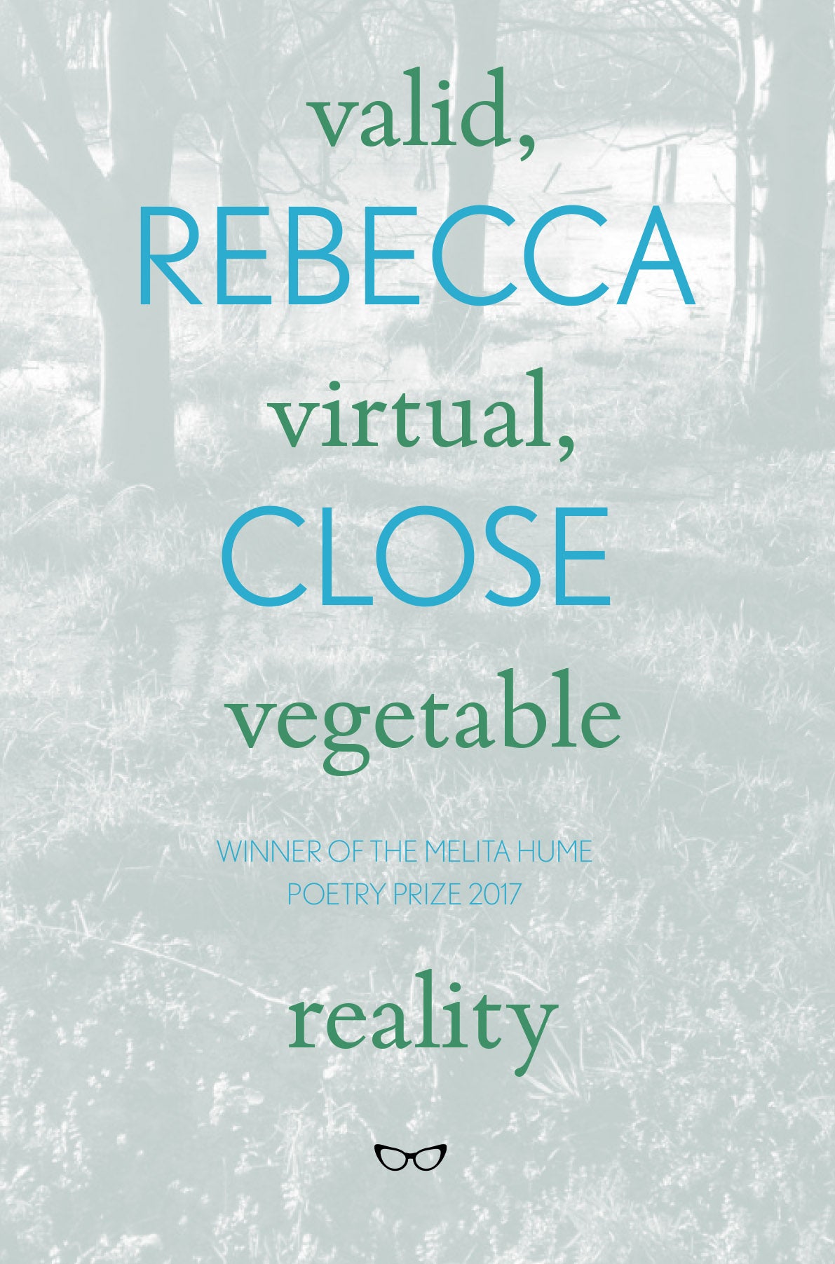 VALID, VIRTUAL, VEGETABLE REALITY by REBECCA CLOSE