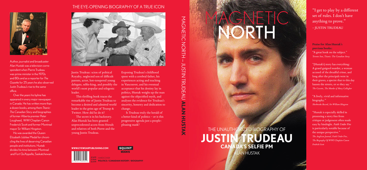 MAGNETIC NORTH: THE UNAUTHORIZED BIOGRAPHY OF JUSTIN TRUDEAU