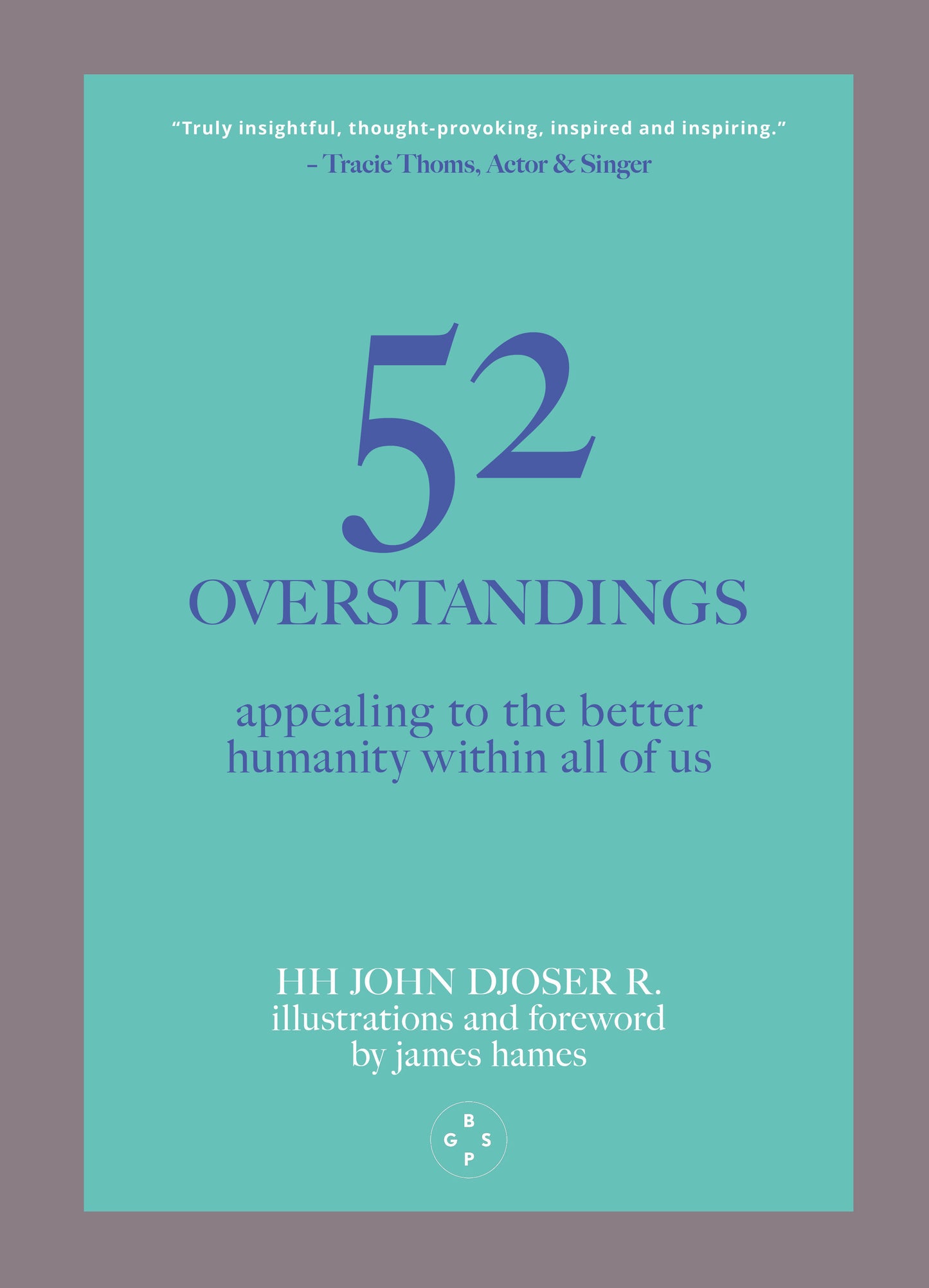 52 Overstandings: Appealing To The Better Humanity Within All Of Us