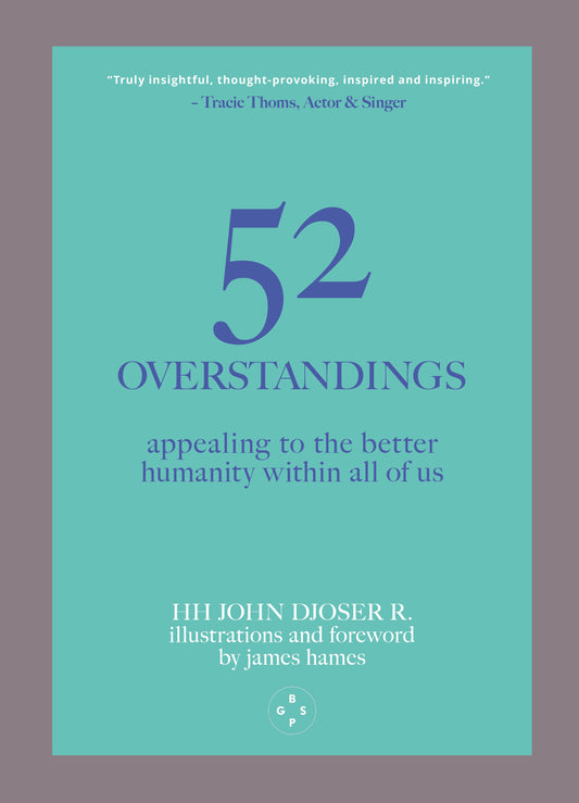 52 Overstandings: Appealing To The Better Humanity Within All Of Us