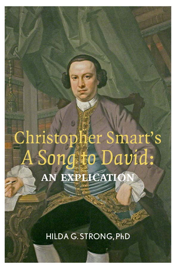 Christopher Smart&#39;s &#39;A Song To David&#39;: An Explication