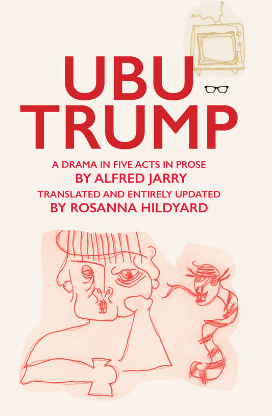 Ubu Trump: A Drama In Five Acts In Prose